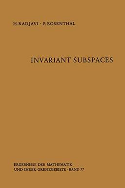 Invariant Subspaces (Ergebnisse der Mathematik und ihrer Grenzgebiete. 2. Folge, 77, Band 77)