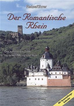 Der romantische Rhein: Die schönsten Ziele zwischen Mainz und Köln. Reiseführer