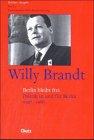 Berliner Ausgabe: Willi Brandt. Berlin bleibt frei: Politik in und für Berlin 1947 - 1966: Bd. 3