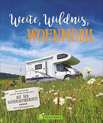 Weite, Wildnis, Wohnmobil: Deutschlands grüne Seele entdecken auf der Nationalparkroute. Natur pur. Der inspirierende Wohnmobilführer zu allen Nationalparks in Deutschland. (Lust auf ...)