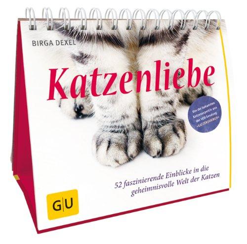 Katzenliebe: 52 faszinierende Einblicke in die geheimnisvolle Welt der Katzen (GU Tier - Spezial)