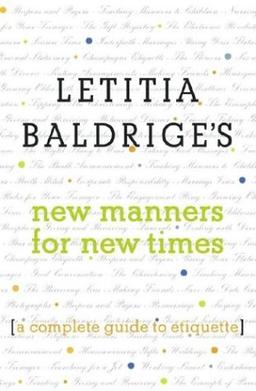 Letitia Baldrige's New Manners for New Times: A Complete Guide to Etiquette