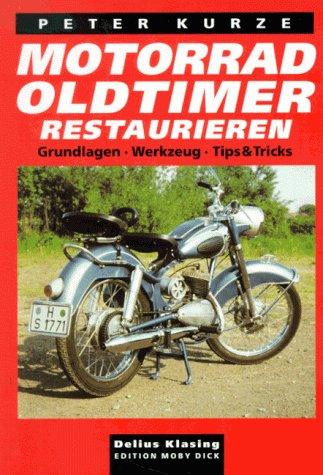 Motorrad- Oldtimer restaurieren. Grundlagen, Werkzeug, Tips und Tricks