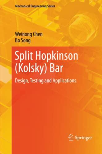 Split Hopkinson (Kolsky) Bar: Design, Testing and Applications (Mechanical Engineering Series)