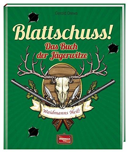 Blattschuss!: Das Buch der Jägerwitze