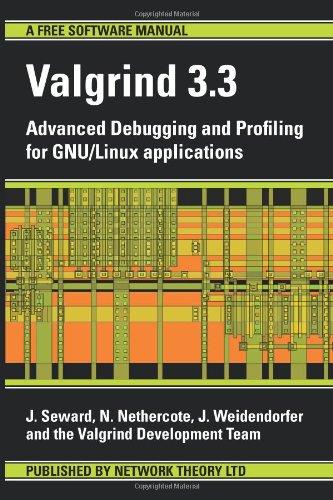 Valgrind 3.3 - Advanced Debugging and Profiling for GNU/Linux applications