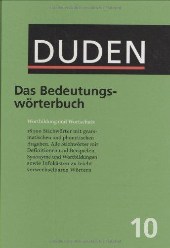 Der Duden in 12 Bänden. Das Standardwerk zur deutschen Sprache: Der Duden, 12 Bde., Bd.10, Duden Bedeutungswörterbuch: Wortbildung und Wortschatz. ... Band 10 (Der Duden in 12 Banden)