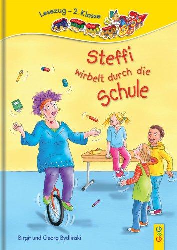 Steffi wirbelt durch die Schule: Lesezug 2. Klasse