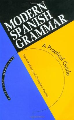 Modern Spanish Grammar: A Practical Guide (Modern Grammars)