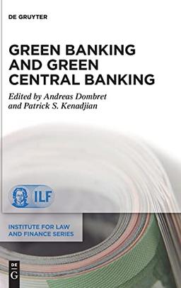 Green Banking and Green Central Banking (Institute for Law and Finance Series, 24)