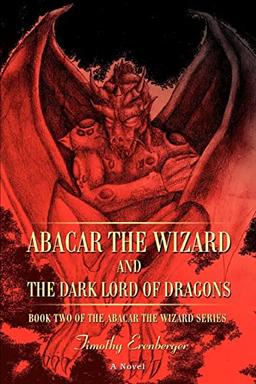 Abacar the Wizard and the Dark Lord of Dragons: Book Two of the Abacar the Wizard series