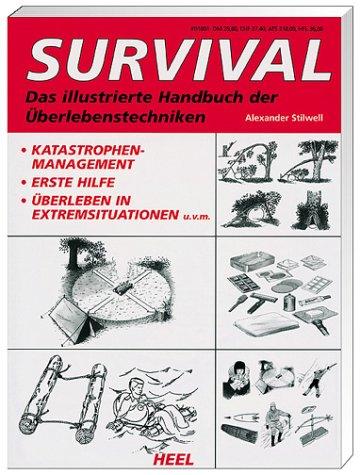 Survival: Das illustrierte Handbuch der Überlebenstechniken