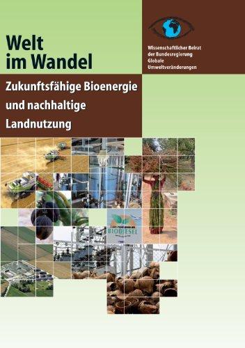 Welt im Wandel: Zukunftsfähige Bioenergie und nachhaltige Landnutzung: Hauptgutachten