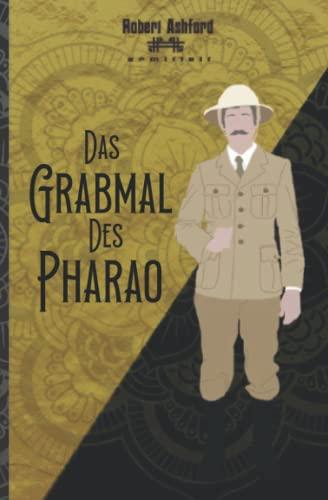 Das Grabmal des Pharao: Robert Ashford ermittelt