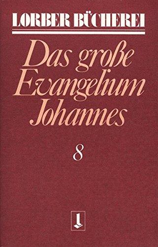 Johannes, das große Evangelium, 11 Bde., Kt, Bd.8 (Lorberbücherei)