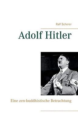 Adolf Hitler: Eine zen-buddhistische Betrachtung