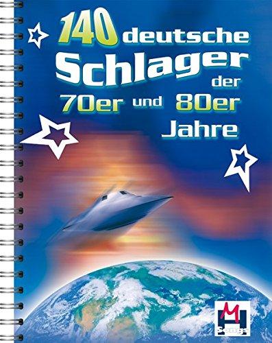 140 Deutsche Schlager der 70er und 80er Jahre: Songbook für Gitarre, Gesang, Keyboard