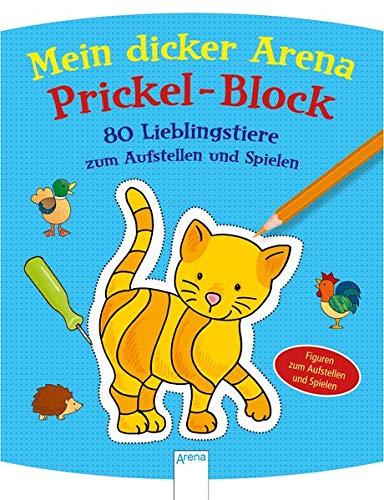 Mein Arena Prickel-Block / 80 Lieblingstiere zum Aufstellen und Spielen: Mein dicker Arena Prickel-Block