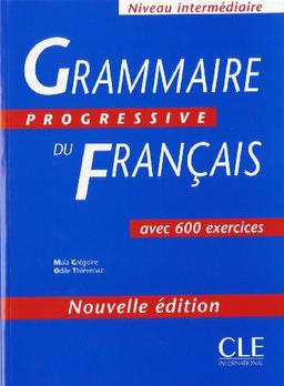 Grammaire progressive du français, niveau intermédiaire : avec 600 exercices