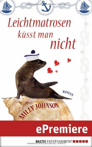 Leichtmatrosen küsst man nicht: Roman