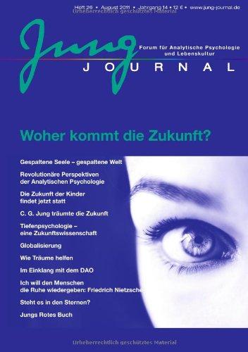 Jung Journal 26 - Woher kommt die Zukunft?: Forum für Analytische Psychologie und Lebenskultur