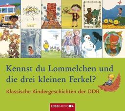 Kennst du Lommelchen und die drei kleinen Ferkel?: Klassische Kindergeschichten der DDR.