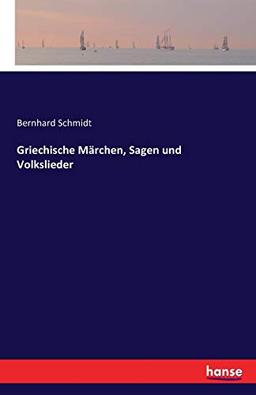 Griechische Märchen, Sagen und Volkslieder