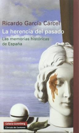 La herencia del pasado : las memorias históricas de España (Historia)