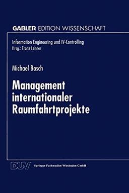 Management internationaler Raumfahrtprojekte (Information Engineering und IV-Controlling)