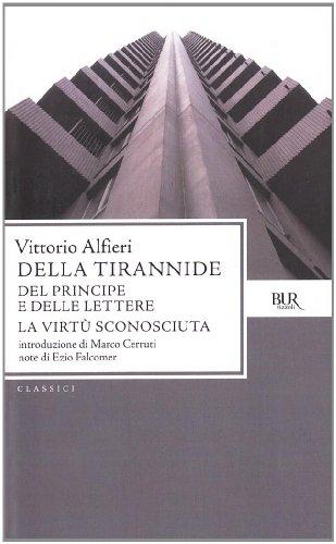 Della tirannide-Del principe e delle lettere-La virtù sconosciuta