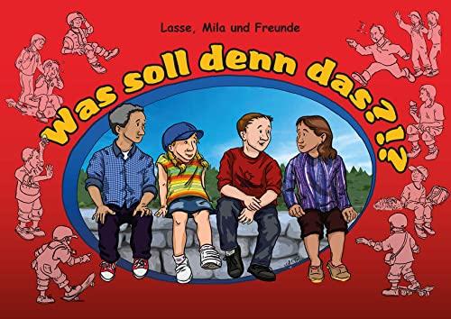 Was soll denn das?!?: Lasse , Mila und Freunde