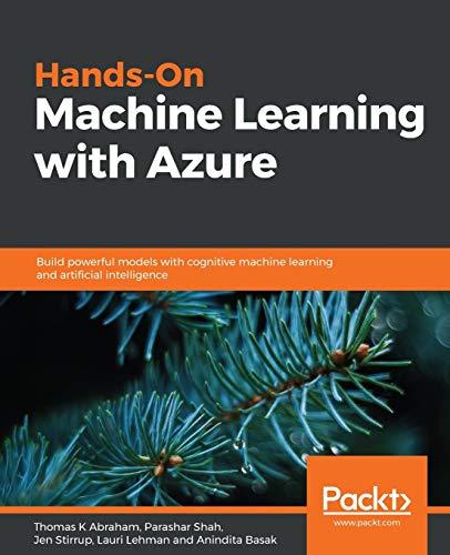 Hands-On Machine Learning with Azure: Build powerful models with cognitive machine learning and artificial intelligence (English Edition)