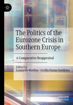 The Politics of the Eurozone Crisis in Southern Europe: A Comparative Reappraisal