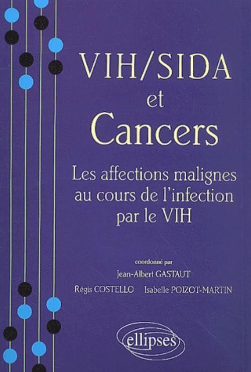 VIH-Sida et cancers : les affections malignes au cours de l'infection par le VIH