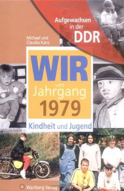 Aufgewachsen in der DDR - Wir vom Jahrgang 1979 Kindheit und Jugend