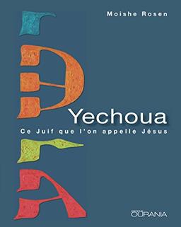 Yechoua, ce Juif que l'on appelle Jésus