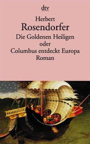 Die Goldenen Heiligen oder Columbus entdeckt Europa. Roman