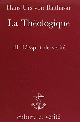 La Théologique. Vol. 3. L'Esprit de vérité