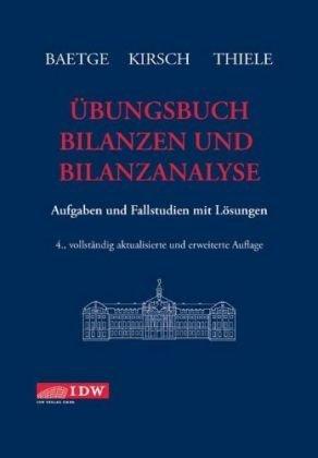 Übungsbuch Bilanzen und Bilanzanalyse: Aufgaben und Fallstudien mit Lösungen