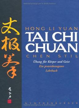 Tai Chi Chuan: Chen Stil. Übungen für Körper und Geist. Ein praxisbezogenes Lehrbuch