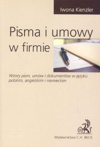 Pisma i umowy w firmie Wzory pism, umow i dokumentow w jezyku polskim, angielskim i niemieckim