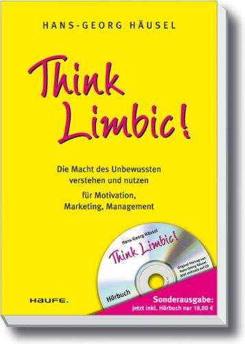 Think Limbic! Die Macht des Unbewussten verstehen und nutzen für Motivation, Marketing, Management. Mit Audio-CD