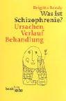 Was ist Schizophrenie?: Ursachen, Verlauf, Behandlung