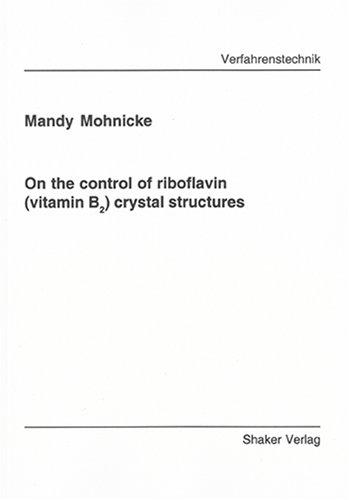 On the control of riboflavin (vitamin B2) crystal structures (Berichte aus der Verfahrenstechnik)