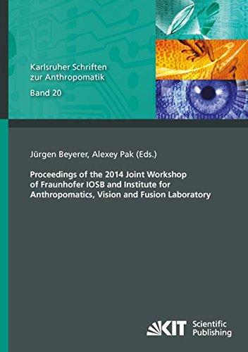 Proceedings of the 2014 Joint Workshop of Fraunhofer IOSB and Institute for Anthropomatics, Vision and Fusion Laboratory (Karlsruher Schriften zur ... und Bildauswertung IOSB Karlsruhe)