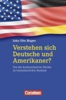 Stand alone: Verstehen sich Deutsche und Amerikaner?: Von den kommunikativen Hürden im transatlantischen Business