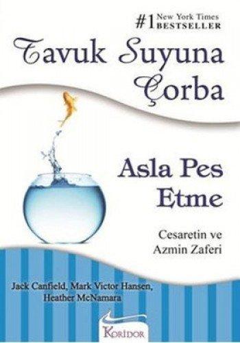 Tavuk Suyuna Corba - Asla Pes Etme: Cesaretin ve Azmin Zaferi