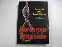 Murderous Tyneside: The Executed of the Twentieth Century (Murderous Britain)