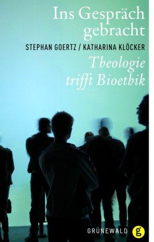 Ins Gespräch gebracht. Theologie trifft Bioethik