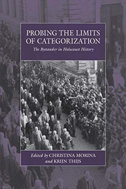 Probing the Limits of Categorization: The Bystander in Holocaust History (War and Genocide, 27)